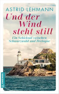 Astrid Lehmann   Und der Wind steht still   Ein Schicksal zwischen Schwarzwald und Bretagne jpg