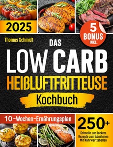Thomas Schmidt   Das Low Carb Heißluftfritteuse Kochbuch jpg