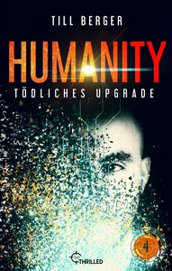 Till Berger   Humanity   Tödliches Upgrade   Folge 4   Humanity² 4 jpg