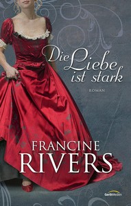 Francine Rivers   Die Liebe ist stark jpg