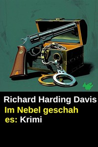 Richard Harding Davis   Im Nebel geschah es jpg