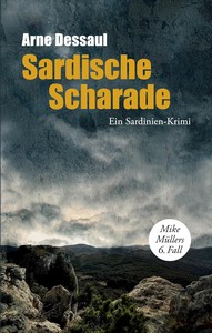 Arne Dessaul   Sardische Scharade   Ein Sardinien Krimi   Mike Müller Reihe 6 jpg
