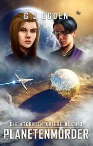G J Ogden   Planetenmörder   Die Aternien Kriege 3 jpg