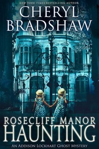 Cheryl Bradshaw   Rosecliff Manor Haunting   Addison Lockhart 2 jpg