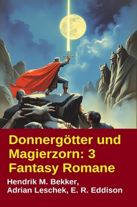 Alfred Bekker   Donnergötter und Magierzorn   3 Fantasy Romane jpg