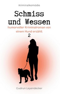 Gudrun Leyendecker   Schmiss und Wessen 2   Humorvoller Kriminalroman von einem Hund erzählt jpg