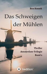 Ben Kossek   Das Schweigen der Mühlen   Amsterdam Trilogie 2 jpg