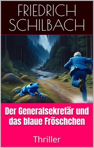 Friedrich Schilbach   Der Generalsekretär und das blaue Fröschchen jpg