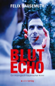 Felix Sausemuth   Blutecho   Ein thüringisch bayerischer Krimi jpg