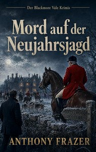 Anthony Frazer   Mord auf der Neujahrsjagd   Die Blackmore Vale Krimis 3 jpg