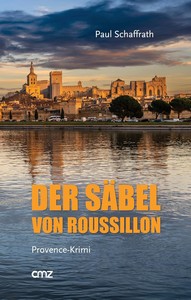 Paul Schaffrath   Der Säbel von Roussillon   Provence Krimi jpg