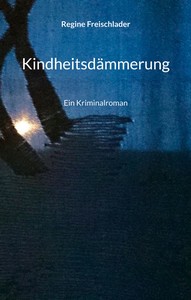 Regine Freischlader   Kindheitsdämmerung jpg