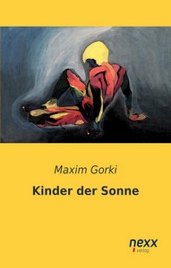 Maxim Gorki   Kinder der Sonne jpg