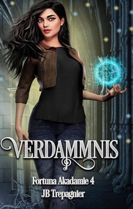 JB Trepagnier   Verdammnis   Fortuna Akademie 4 jpg