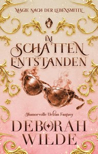 Deborah Wilde   Im Schatten entstanden   Magie nach der Lebensmitte 2 jpg