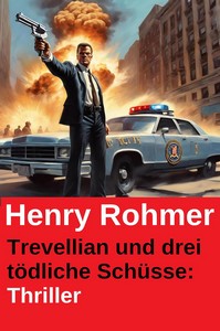 Henry Rohmer   Trevellian und drei tödliche Schüsse jpg