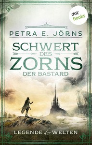 Petra E  Jörns   Legende der Welten 2   Schwert des Zorns   Der Bastard jpg