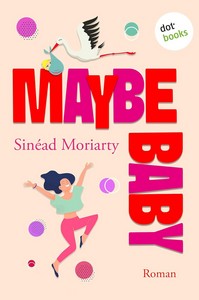 Sinéad Moriarty   Maybe Baby   Irisches Babyfieber 1 jpg