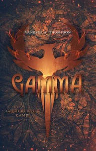 Vanessa A  Thompson   Gamma   Gefährlicher Kampf   The Phase Chronicles 1 jpg