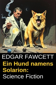 Edgar Fawcett   Ein Hund namens Solarion jpg