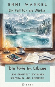 Emmi Wankel   Ein Fall für die Wirtin 2 – Die Tote im Eibsee   Leni ermittelt zwischen Zapfhahn und Leichnam jpg