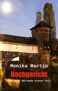 Monika Martin   Hochgericht   Charlotte Gerlachs erster Fall jpg