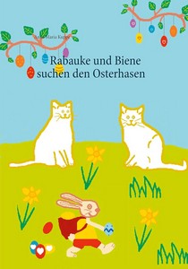Anna Maria Kuppe   Rabauke und Biene suchen den Osterhasen jpg