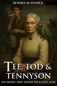 Beatrice M  Fenwick   Tee  Tod und Tennyson   Ein Mord  Drei Tassen Tee  Und kein einziges Alibi jpg