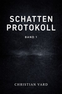 Christian Vard   Schattenprotokoll   Band 1 jpg
