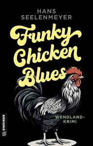 Hans Seelenmeyer   Funky Chicken Blues   Wendland Krimi jpg