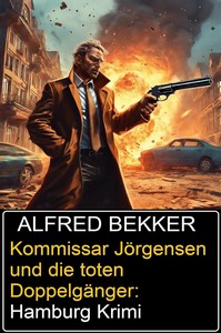 Alfred Bekker   Kommissar Jörgensen und die toten Doppelgänger   Hamburg Krimi jpg