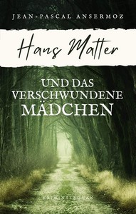 Jean Pascal Ansermoz   Hans Matter und das verschwundene Mädchen   Ein Fall für Matter   Liechti 1 jpg
