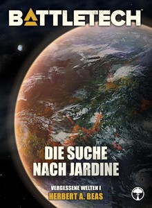 Herbert A  Beas   BattleTech   Die Suche nach Jardine   Vergessene Welten 1 jpg