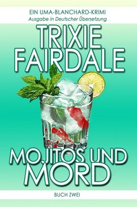 Trixie Fairdale   Mojitos und Mord   Ein Uma Blanchard Krimi   Buch Zwei jpg