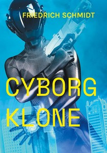 Friedrich Schmidt   Cyborg Klone   Denn zum Töten sind sie da jpg