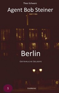 Theo Schwarz   Gefährliche Geliebte   Agent Bob Steiner jpg