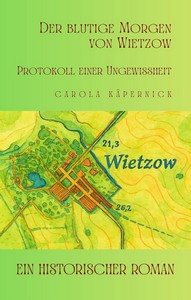 Carola Käpernick   Der blutige Morgen von Wietzow   Protokoll einer Ungewissheit jpg