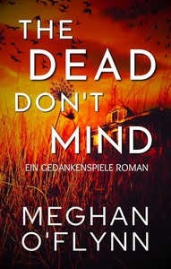 Meghan O Flynn   The Dead Don’t Mind   Gedankenspiele 2 jpg