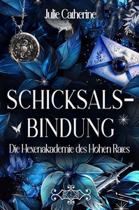 Julie Catherine   Schicksalsbindung   Die Hexenakademie des Hohen Rates jpg
