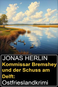 Jonas Herlin   Kommissar Bremshey und der Schuss am Delft   Ostfrieslandkrimi jpg