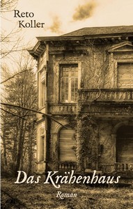 Reto Koller   Das Krähenhaus jpg
