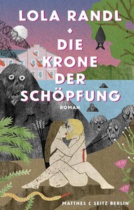 Lola Randl   Die Krone der Schöpfung jpg