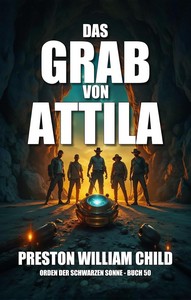 Preston William Child   Das Grab von Attila   Orden der Schwarzen Sonne 50 jpg