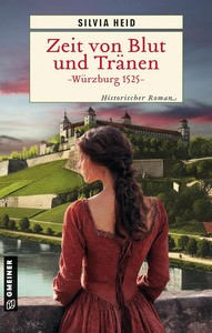Silvia Heid   Zeit von Blut und Tränen   Würzburg 1525   Die Bauernkrieg Saga 2 jpg