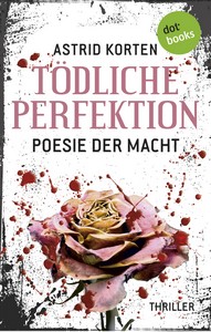 Astrid Korten   Tödliche Perfektion   Poesie der Macht jpg
