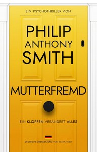 Philip Anthony Smith   Mutterfremd   Ein Klopfen verändert alles jpg