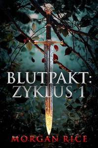 Morgan Rice   Blutpakt   Zyklus 1 jpg