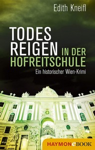 Edith Kneifl   Todesreigen in der Hofreitschule   Historischer Wien Krimi 5 jpg