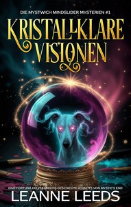 Leanne Leeds   Kristallklare Visionen   Die Mystwich Mindslider Mysterien 1 jpg