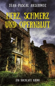 Jean Pascal Ansermoz   Herz  Schmerz und Opernblut   Ein BuchCafé Krimi jpg